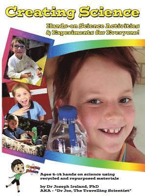 Joseph Ireland - Creating Science: Hands-on Science Activities & Experiments for Everyone!, Inbunden