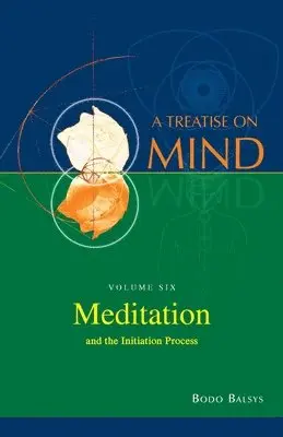 Bodo Balsys - Meditation and the Initiation Process (Vol.6 of a Treatise on Mind), Häftad. Tillgänglighet: Lägg i varukorg