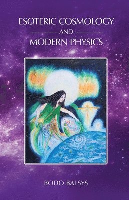 Bodo Balsys - Esoteric Cosmology and Modern Physics, Häftad. Tillgänglighet: Lägg i varukorg