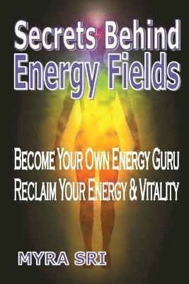 Myra Sri - Secrets Behind Energy Fields, Häftad. Tillgänglighet: Lägg i varukorg