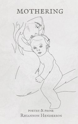 Rhiannon Henderson - Mothering, Häftad