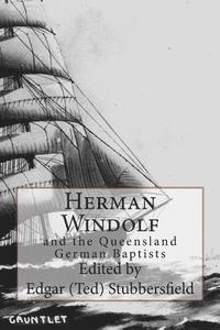 Herman Windolf, Edgar Stubbersfield - Herman Windolf: and the Queensland German Baptists, Häftad. Tillgänglighet: Lägg i varukorg