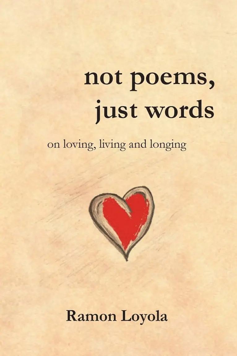 Ramon Loyola - not poems, just words, Häftad. Tillgänglighet: Lägg i varukorg