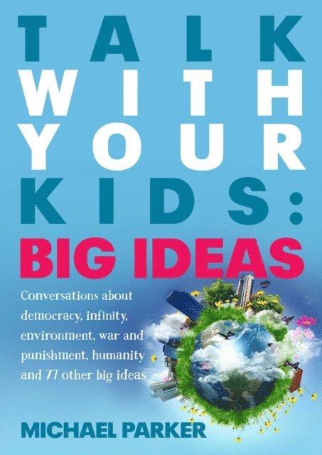 Michael Parker - Talk With Your kids: Big Ideas, E-bok