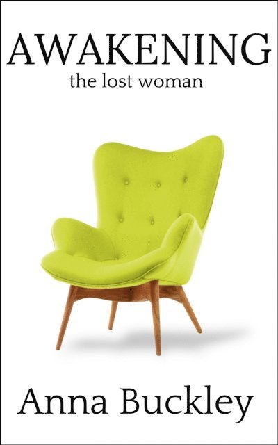 Anna Buckley - Awakening The Lost Woman, E-bok