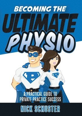 Nick Schuster - Becoming the Ultimate Physio, Häftad. Tillgänglighet: Lägg i varukorg