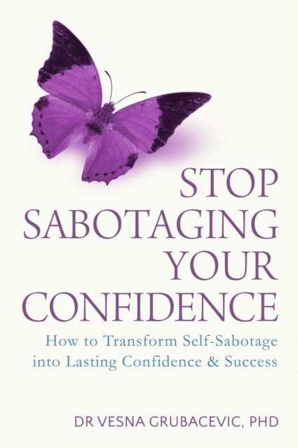 Dr. Vesna Grubacevic - Stop Sabotaging Your Confidence, E-bok. Tillgänglighet: Lägg i varukorg