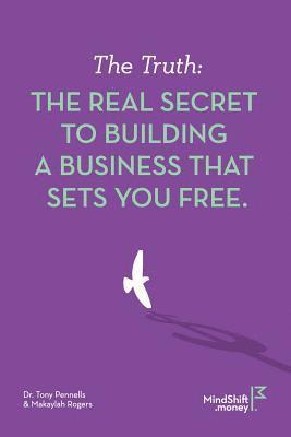 Makaylah Rogers, Tony Pennells - The Truth: The Real Secret to Building a Business That Sets You Free, Häftad. Tillgänglighet: Lägg i varukorg