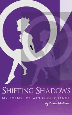 Diane McGhee - Shifting Shadows My Poems of Winds of Change, Häftad