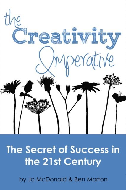 Ben Marton, Jo McDonald - Creativity Imperative: The Secret of Success for Organisations in the 21st Century, E-bok