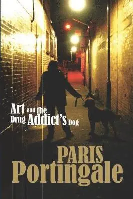 Paris Portingale - Art and the Drug Addict's Dog, Häftad. Tillgänglighet: Lägg i varukorg