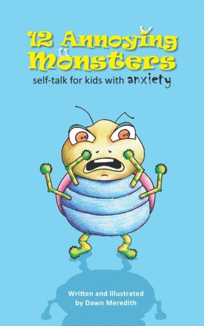Dawn Meredith - 12 Annoying Monsters: Self-talk for kids with anxiety, E-bok