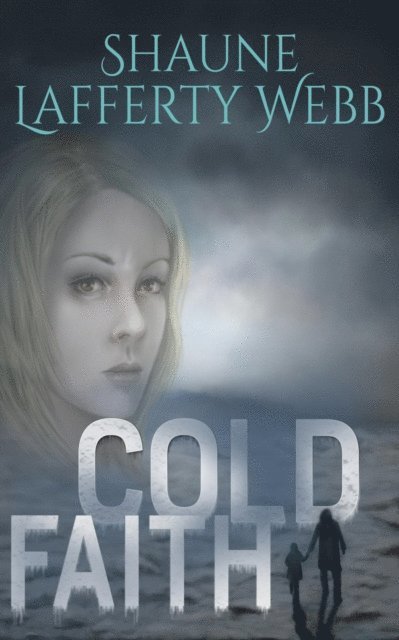 Shaune Lafferty Webb - Cold Faith, E-bok