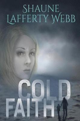 Shaune Lafferty Webb - Cold Faith, Häftad