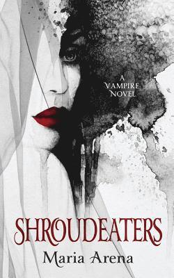 Maria Arena - Shroudeaters: A Vampire Novel, Häftad