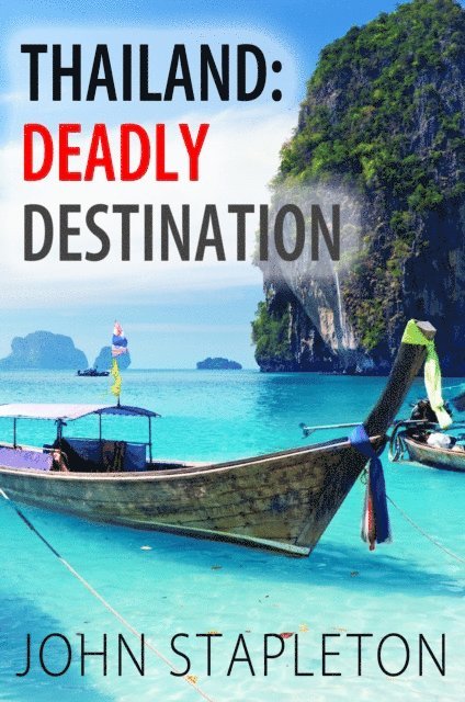 John Stapleton - Thailand: Deadly Destination, E-bok