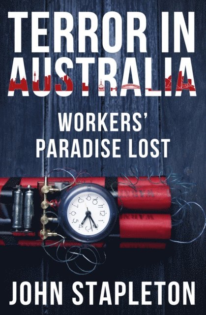 John Stapleton - Terror in Australia: Workers' Paradise Lost, E-bok