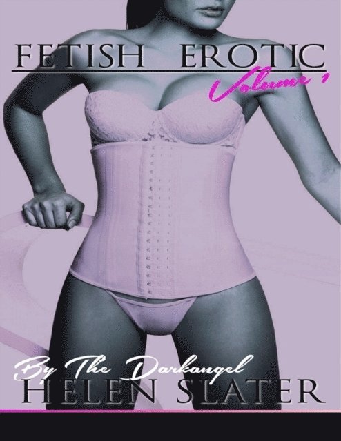 Helen Slater - Fetish Erotic: Volume 1, E-bok
