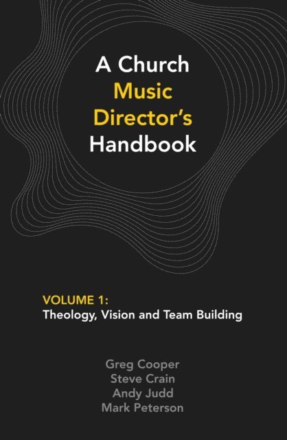 Andy Judd, Steve Crain, Greg Cooper - Church Music Director's Handbook: Volume 1, E-bok