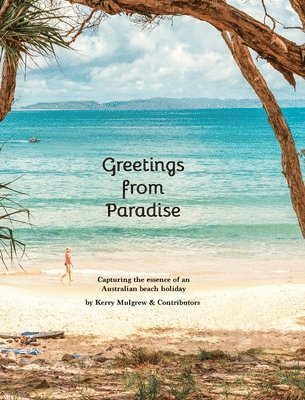 Kerry Mulgrew - Greetings from Paradise, Inbunden. Tillgänglighet: Lägg i varukorg