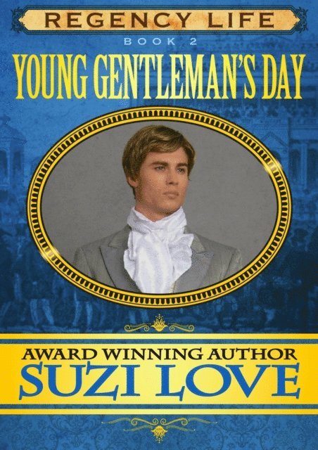 Suzi Love - Young Gentleman's Day (Book 2 Regency Life Series ), E-bok