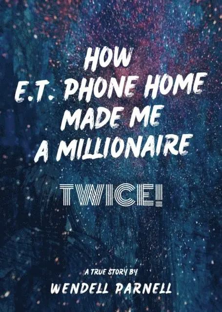 How E.T Phone Home Made Me a Millionaire, TWICE!