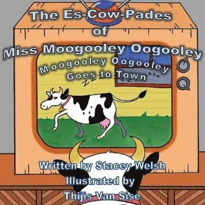 Stacey Welsh - Es-Cow-Pades of Miss Moogooley Oogooley, Häftad. Tillgänglighet: Lägg i varukorg