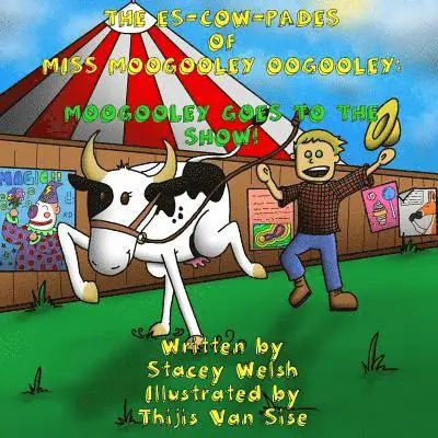 Stacey Welsh - The Es-Cow-Pades of Miss Moogooley Oogooley: Moogooley Oogooley Goes to the Show, Häftad. Tillgänglighet: Lägg i varukorg