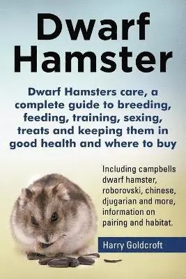 Harry Goldcroft - Dwarf Hamsters care, a complete guide to breeding, feeding, training, sexing, treats and keeping them in good health and where to buy, Häftad. Tillgänglighet: Lägg i varukorg