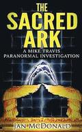 The Sacred Ark: A Mike Travis Paranormal Investigation