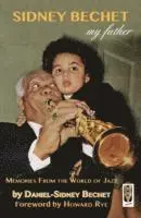 Daniel-Sidney Bechet - Sidney Bechet,  My Father, Inbunden. Tillgänglighet: Lägg i varukorg