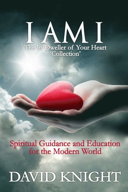David Knight - I AM I: The In-Dweller of Your Heart 'Collection', E-bok