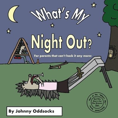 Johnny Oddsocks - What's My Night Out?, Häftad. Tillgänglighet: Lägg i varukorg