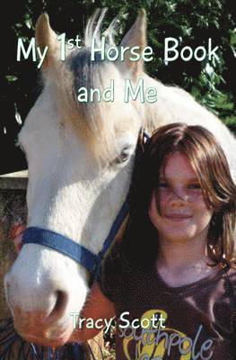 Tracy Scott - My 1st Horse Book and Me, Häftad. Tillgänglighet: Lägg i varukorg