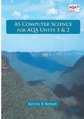 Kevin Bond - As Computer Science for Aqa Units 1 and 2, Häftad