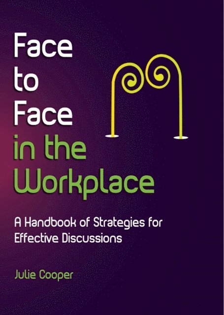 Julie Cooper - Face to Face in the Workplace: A handbook of strategies for effective discussions, E-bok