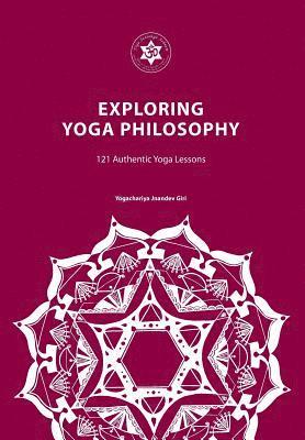 Jnandev Yogachariya, Deepika Saini Yogacharini - Exploring Yoga Philosophy: 121 Authentic Yoga Lessons, Häftad
