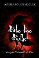 Angela Louise McGurk - Bite the Bullet: Vampire Cohorts Book One, Häftad. Tillgänglighet: Lägg i varukorg