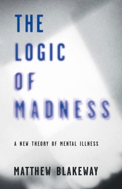 Matthew Blakeway - Logic of Madness, E-bok. Tillgänglighet: Lägg i varukorg