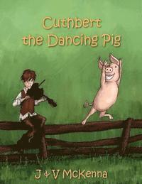 J. &. V. McKenna - Cuthbert The Dancing Pig, Häftad