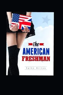 Spike Hilton - The American Freshman, Häftad. Tillgänglighet: Lägg i varukorg