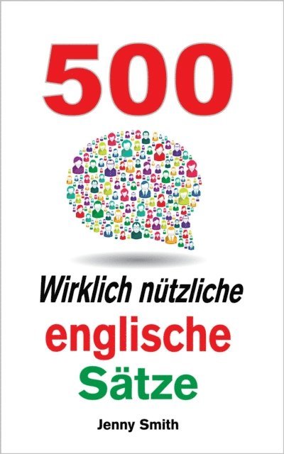 Jenny Smith - 500 Wirklich nutzliche englische Satze, E-bok