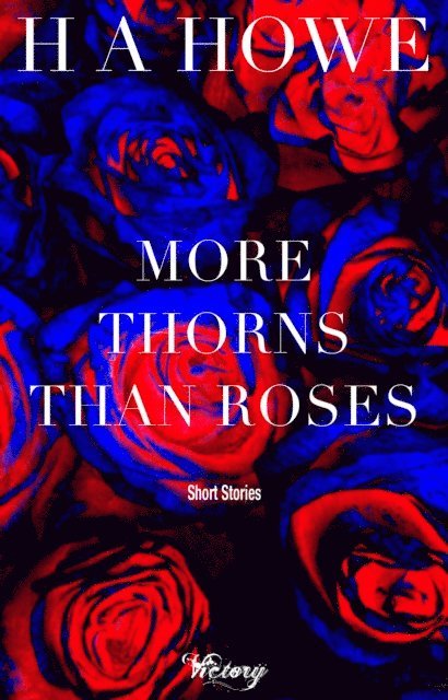 H A Howe - More Thorns than Roses, E-bok
