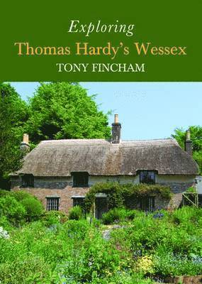 Tony Fincham - Exploring Thomas Hardy's Wessex, Häftad