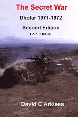 David C. Arkless - Secret War Dhofar 1971-1972, Häftad. Tillgänglighet: Lägg i varukorg