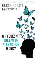 Why Doesn't the Law of Attraction Work?