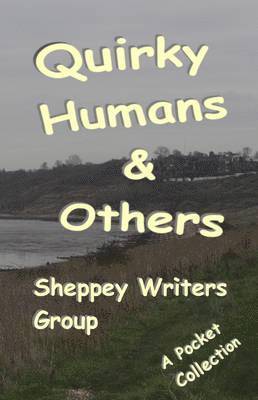 Sheppey Writers Group, Sheppey Writers Group - Quirky Humans and Others, Häftad