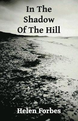 Helen Forbes - In the Shadow of the Hill, Häftad