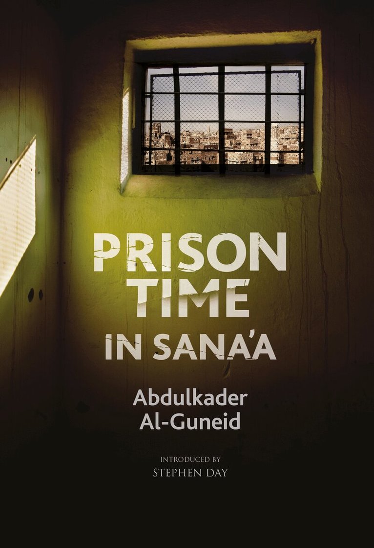Abdulkader Al-Guneid - Prison Time in Sana'a, Inbunden