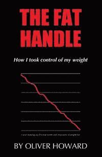 Oliver Howard - The Fat Handle: How I took control of my weight, Häftad. Tillgänglighet: Lägg i varukorg